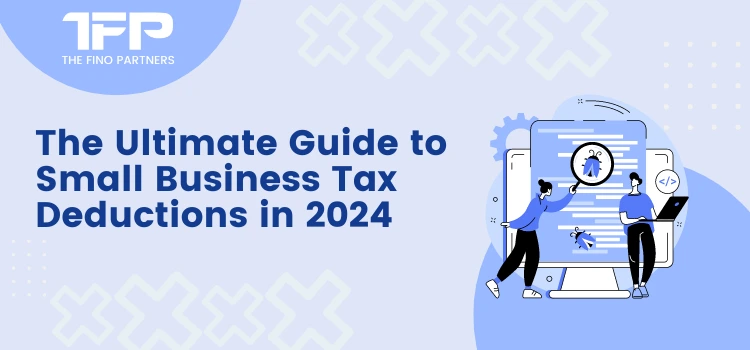 The Ultimate Guide to Small Business Tax Deductions in 2024